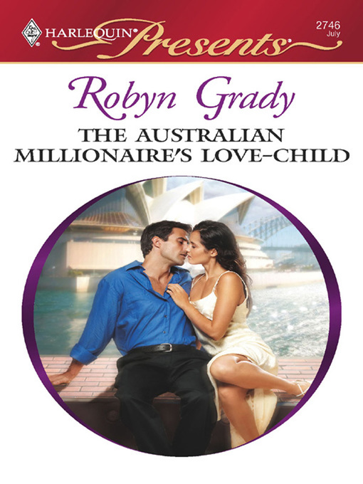 Title details for The Australian Millionaire's Love-Child by Robyn Grady - Available